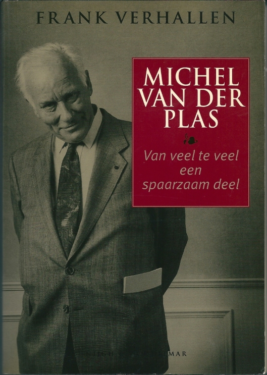 Voorzijde biografie door Frank Verhallen. Het citaat: 'Van veel te veel een spaarzaam deel' was min of meer het motto van Michel van der Plas