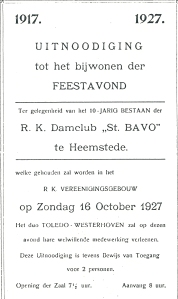 In 1927 vierde de r,k, damclub 'Sint Bavo' het tienjarig bestaan met een programma van muziek, feestredes, verlotingen , een prijsuitreiking en optredens van humoristen zoals het duo Toledo en Westerhoven.